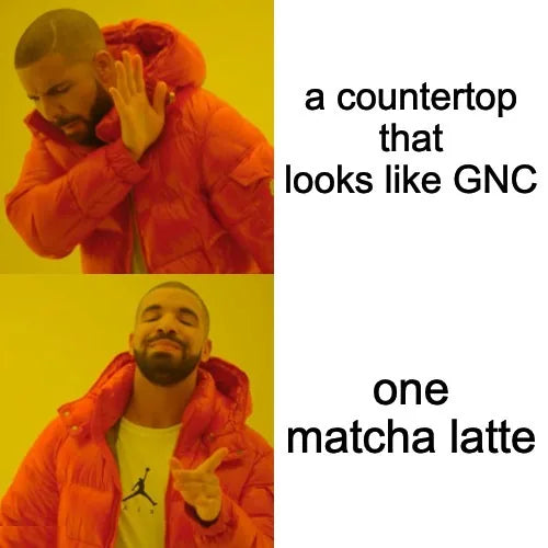Meme: Drake turns down a countertop that looks like GNC and points at one matcha latte